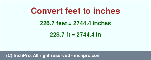 Result converting 228.7 feet to inches = 2744.4 inches