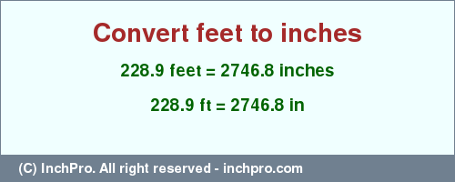 Result converting 228.9 feet to inches = 2746.8 inches