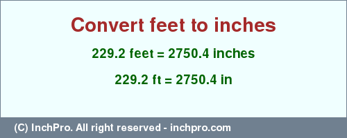 Result converting 229.2 feet to inches = 2750.4 inches