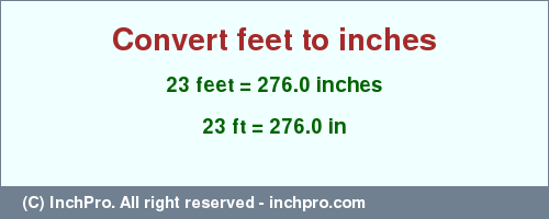 Result converting 23 feet to inches = 276.0 inches