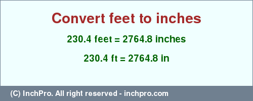 Result converting 230.4 feet to inches = 2764.8 inches