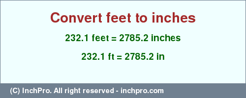 Result converting 232.1 feet to inches = 2785.2 inches