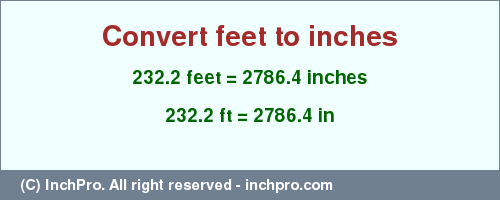 Result converting 232.2 feet to inches = 2786.4 inches