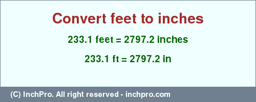 Result converting 233.1 feet to inches = 2797.2 inches