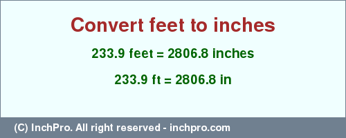 Result converting 233.9 feet to inches = 2806.8 inches