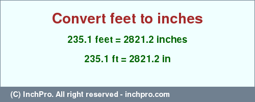 Result converting 235.1 feet to inches = 2821.2 inches