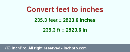 Result converting 235.3 feet to inches = 2823.6 inches