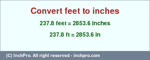 Result converting 237.8 feet to inches = 2853.6 inches