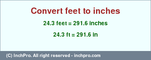 Result converting 24.3 feet to inches = 291.6 inches