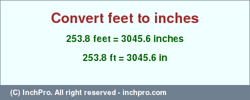 Result converting 253.8 feet to inches = 3045.6 inches