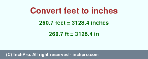 Result converting 260.7 feet to inches = 3128.4 inches