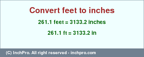 Result converting 261.1 feet to inches = 3133.2 inches