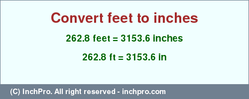 Result converting 262.8 feet to inches = 3153.6 inches