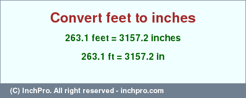 Result converting 263.1 feet to inches = 3157.2 inches