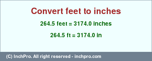 Result converting 264.5 feet to inches = 3174.0 inches