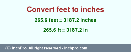 Result converting 265.6 feet to inches = 3187.2 inches