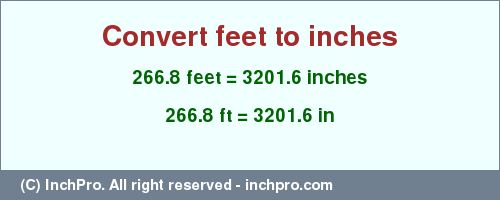 Result converting 266.8 feet to inches = 3201.6 inches