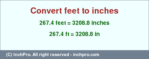 Result converting 267.4 feet to inches = 3208.8 inches