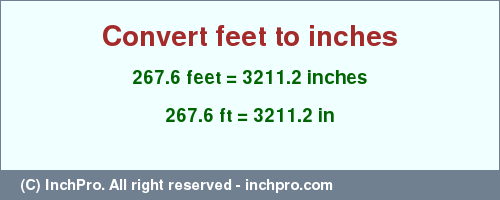 Result converting 267.6 feet to inches = 3211.2 inches