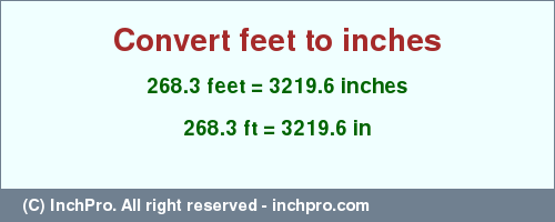 Result converting 268.3 feet to inches = 3219.6 inches