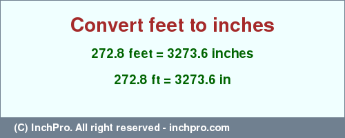 Result converting 272.8 feet to inches = 3273.6 inches
