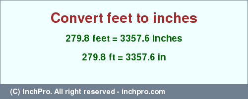 Result converting 279.8 feet to inches = 3357.6 inches