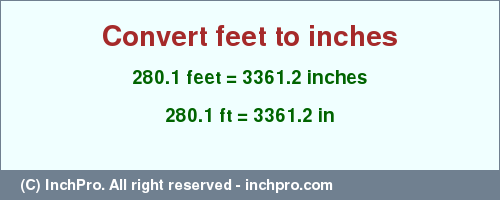 Result converting 280.1 feet to inches = 3361.2 inches