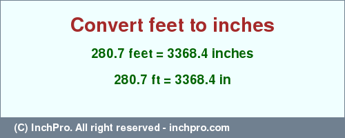 Result converting 280.7 feet to inches = 3368.4 inches