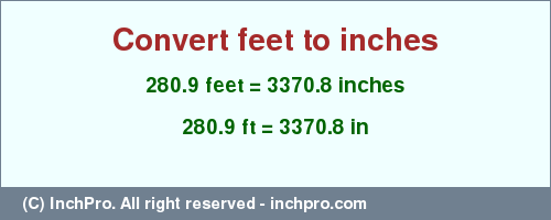 Result converting 280.9 feet to inches = 3370.8 inches