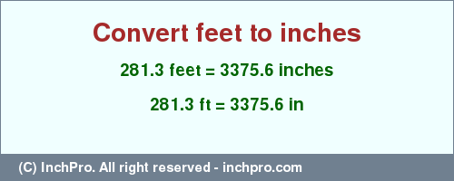 Result converting 281.3 feet to inches = 3375.6 inches