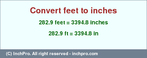 Result converting 282.9 feet to inches = 3394.8 inches