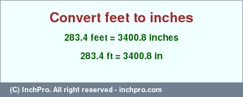 Result converting 283.4 feet to inches = 3400.8 inches