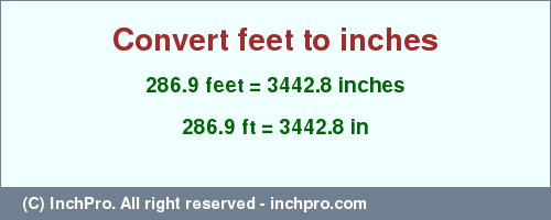 Result converting 286.9 feet to inches = 3442.8 inches