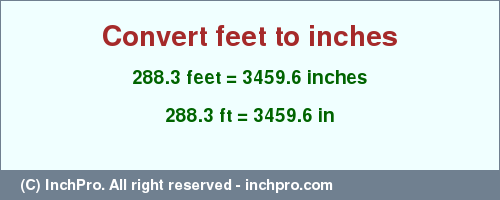 Result converting 288.3 feet to inches = 3459.6 inches