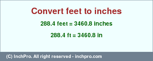 Result converting 288.4 feet to inches = 3460.8 inches