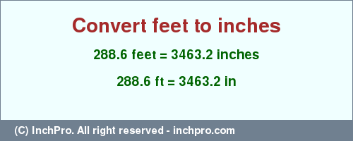 Result converting 288.6 feet to inches = 3463.2 inches