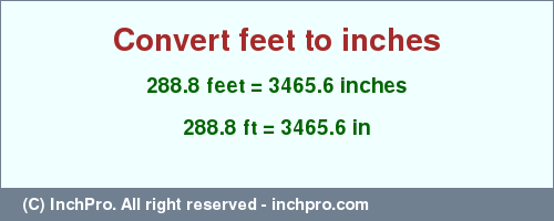 Result converting 288.8 feet to inches = 3465.6 inches