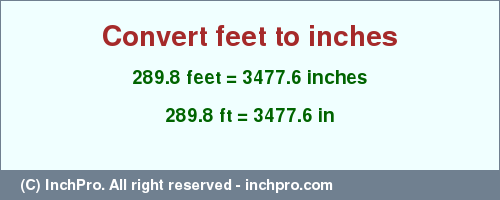 Result converting 289.8 feet to inches = 3477.6 inches