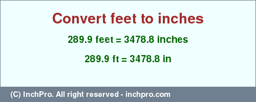 Result converting 289.9 feet to inches = 3478.8 inches