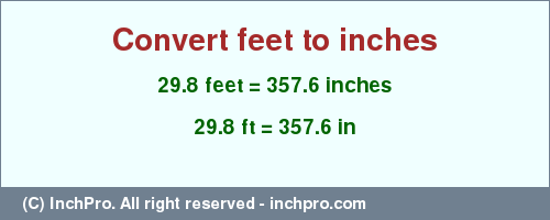 Result converting 29.8 feet to inches = 357.6 inches