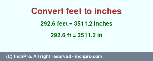 Result converting 292.6 feet to inches = 3511.2 inches