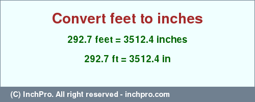 Result converting 292.7 feet to inches = 3512.4 inches