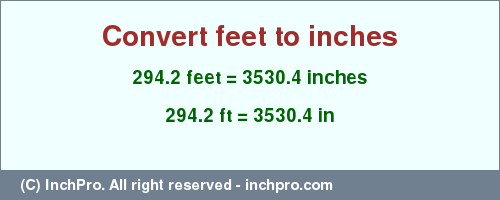 Result converting 294.2 feet to inches = 3530.4 inches