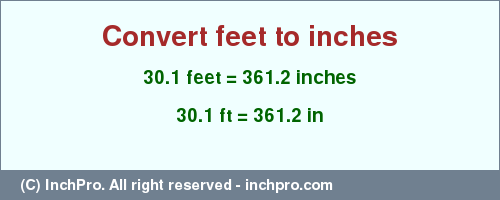 Result converting 30.1 feet to inches = 361.2 inches