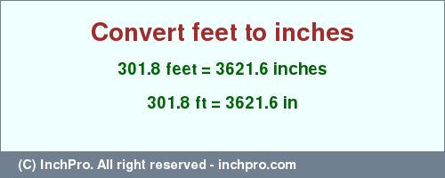 Result converting 301.8 feet to inches = 3621.6 inches