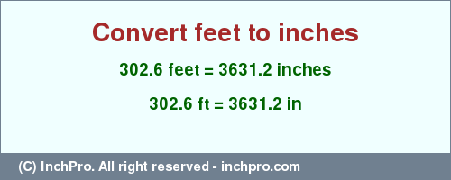 Result converting 302.6 feet to inches = 3631.2 inches