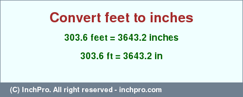 Result converting 303.6 feet to inches = 3643.2 inches