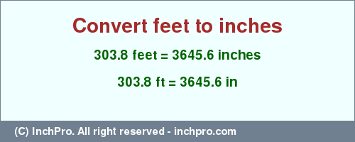 Result converting 303.8 feet to inches = 3645.6 inches