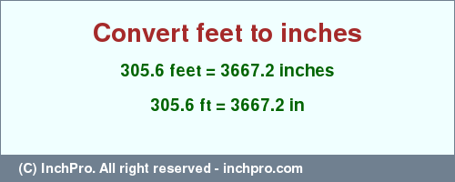 Result converting 305.6 feet to inches = 3667.2 inches