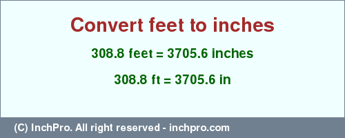 Result converting 308.8 feet to inches = 3705.6 inches